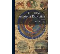 The Revolt Against Dualism