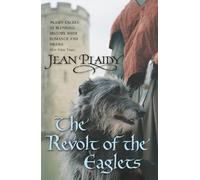 The Revolt of the Eaglets: (The Plantagenets: book II): one king’s world is threatened - from within - in this gripping novel from the Queen of English historical fiction