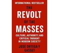 The Revolt of The Masses: Culture, authority and critical thought in modern society