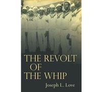 The Revolt of the Whip by Joseph Love Joseph L Love (Auteur)