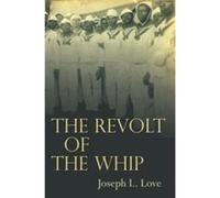 The Revolt of the Whip by Joseph Love Joseph Leroy Love - Love Joseph (Auteur)