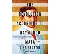 The Revolution According To Raymundo Mata by Gina Apostol Gina Apostol (Auteur)