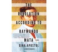 The Revolution According to Raymundo Mata by Gina Apostol Gina Apostol (Auteur)