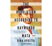 The Revolution According to Raymundo Mata by Gina Apostol Gina Apostol (Auteur)