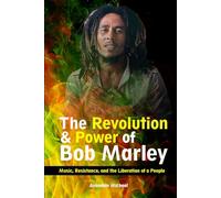The Revolution and Power of Bob Marley: Music, Resistance, and the Liberation of a People