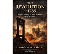 The revolution of 1789: Cause and source of the moral and spiritual decay of nations