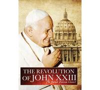 The Revolution of John XXIII: The Second Vatican Council