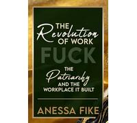 The Revolution of Work: Fuck the Patriarchy and the Workplace it Built