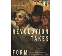 The Revolution Takes Form - Rose Jordan Marc University of California San Diego - Pennsylvania State University Press - Livre en Anglais - Hardback Rose Jordan Marc University of California San DiegoR