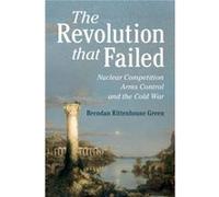 The Revolution that Failed by Brendan Rittenhouse University of Cincinnati Green Brendan Rittenhouse University of Cincinnati Green (Auteur)