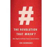 The Revolution That Wasn't: How Digital Activism Favors Conservatives