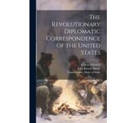 The Revolutionary Diplomatic Correspondence Of The United States
