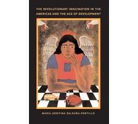 The Revolutionary Imagination in the Americas and the Age of Development