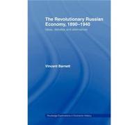 The Revolutionary Russian Economy 18901940 by Vincent Barnett Barnett, Vincent, Barnett, V. (Auteur)