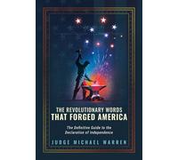 The Revolutionary Words that Forged America The Definitive Guide to the Declaration of Independence - Judge Michael Warren - Republic Book Publishers - ebook (ePub) - Livre