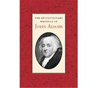 The Revolutionary Writings of John Adams C. Bradley Thompson, John Adams (Auteur)