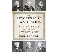 The Revolution's Last Men: The Soldiers Behind the Photographs