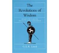 The Revolutions of Wisdom, SATHER CLASSICAL LECTURES G.E.R. Lloyd (Auteur)