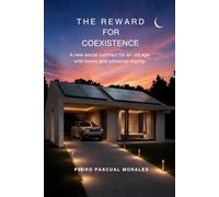 THE REWARD FOR COEXISTENCE: A new social contract for an old age with honor and universal dignity