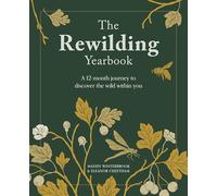 The Rewilding Yearbook: A 12 Month Journey to Discover the Wild Within You