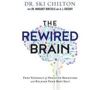 The ReWired Brain Free Yourself of Negative Behaviors and Release Your Best Self by A. J. Gregory Inconnu (Auteur)