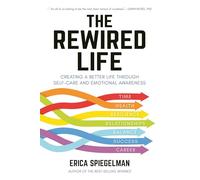 The Rewired Life: Creating a Better Life through Self-Care and Emotional Awareness