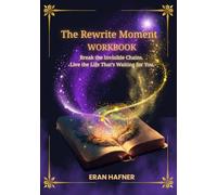 The Rewrite Moment Workbook: Break the Invisible Chains. Live the Life That’s Waiting for You