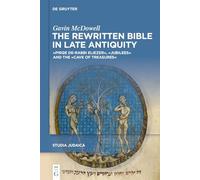 The Rewritten Bible in Late Antiquity: Pirqe De-rabbi Eliezer, Jubilees and the Cave of Treasures