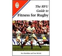 The Rfu Guide to Fitness for Rugby Rex Hazeldine, Tom McNab (Auteur)