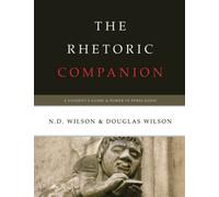 The Rhetoric Companion: A Student's Guide to Power in Persuasion: A Student's Guide to Power in Persuasion