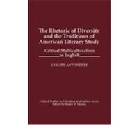 The Rhetoric of Diversity and the Traditions of American Literary Study, Critical Studies in Education and Culture Series Lesliee Antonette (Auteur)