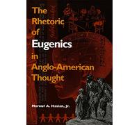 The Rhetoric of Eugenics in Anglo-American Thought