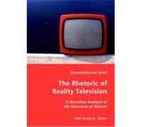 The Rhetoric of Reality Television Gwendolynne Reid (Auteur)