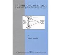 The Rhetoric of Science in the Evolution of American Ornithological Discourse, Attw Contemporary Studies in Technical Communications, V. 8 John T. Battalio (Auteur)