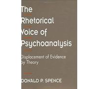 The Rhetorical Voice Of Psychoanalysis - Displacement Of Evidence By Theory