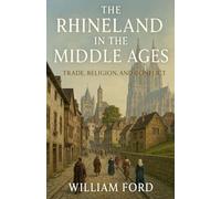 The Rhineland in the Middle Ages: Trade, Religion, and Conflict