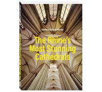 The Rhine's Most Stunning Cathedrals: From Constance to the Cologne Cathedral: A compact Rhine travel guide to the most famous sacred buildings. Fascinating church architecture and its history