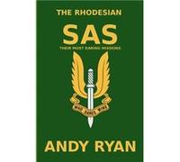 The Rhodesian SAS Special Forces Their Most Daring Bush War Missions - Andy Ryan - Amazon Digital Services LLC KDP - Livre en Anglais Andy RyanAndy Ryan (Auteur)