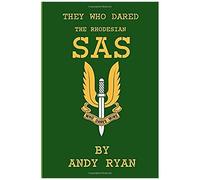 The Rhodesian Sas: Special Forces: Their Most Daring Bush War Missions (They Who Dared)