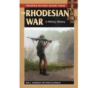 The Rhodesian War: A Military History