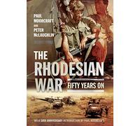 The Rhodesian War: Fifty Years on