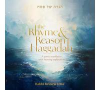 The Rhyme and Reason Haggadah: A poetic translation with rhyming explanation