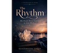 The Rhythm: My Heart Never Learned to Live Without