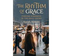 The Rhythm of Grace: Finding Kindness in the Daily Grind