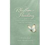 The Rhythm of Healing: A Gentle Guided Journal for Navigating Grief, Loss, and Healing