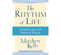 The Rhythm of Life: Living Every Day with Passion and Purpose