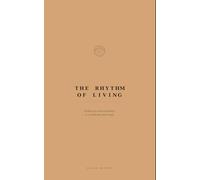 The Rhythm of Living: Finding your natural pattern in a world that never stops