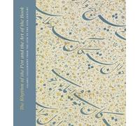 The Rhythm of the Pen and the Art of the Book: Islamic Calligraphy from the 13th to the 19th Century