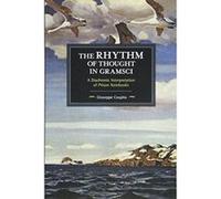 The Rhythm of Thought in Gramsci A Diachronic Interpretation of Prison Notebooks (Historical Materialism) - [Version Originale] Inconnu (Auteur)
