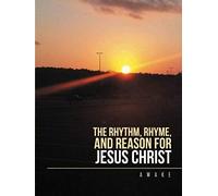The Rhythm, Rhyme, And Reason For Jesus Christ